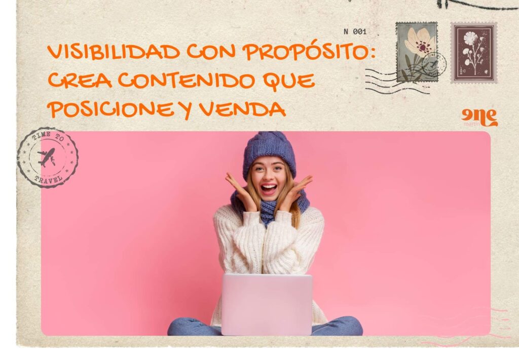 Visibilidad con propósito: crea contenido que posicione y venda